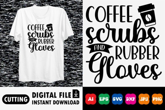 Coffee Scrubs Graphics for T-Shirt Designs
