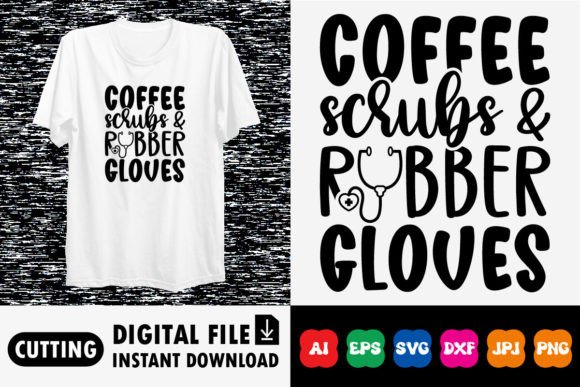 Coffee Scrubs Shirt Graphics for T-Shirt Designs