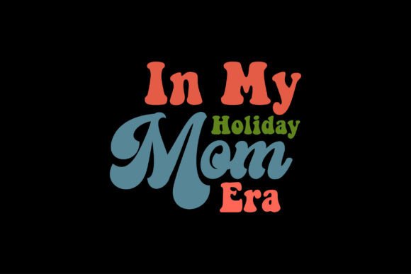 In My Holiday Mom Era Graphics for T-Shirt Designs