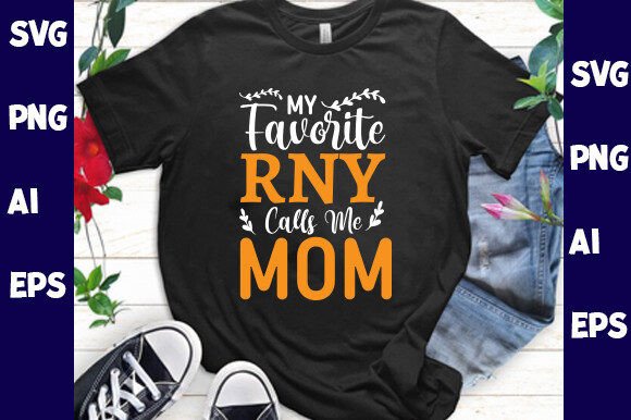My Favorite Rny Calls Me Mom Graphics for T-Shirt Designs