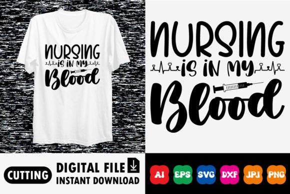 Nursing is in My Blood: Graphics & T-Shirt Designs